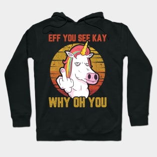 UNICORN EFF YOU SEE KAY WHY ON YOU Hoodie